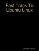 Thumbnail Fast Track To Ubuntu Linux